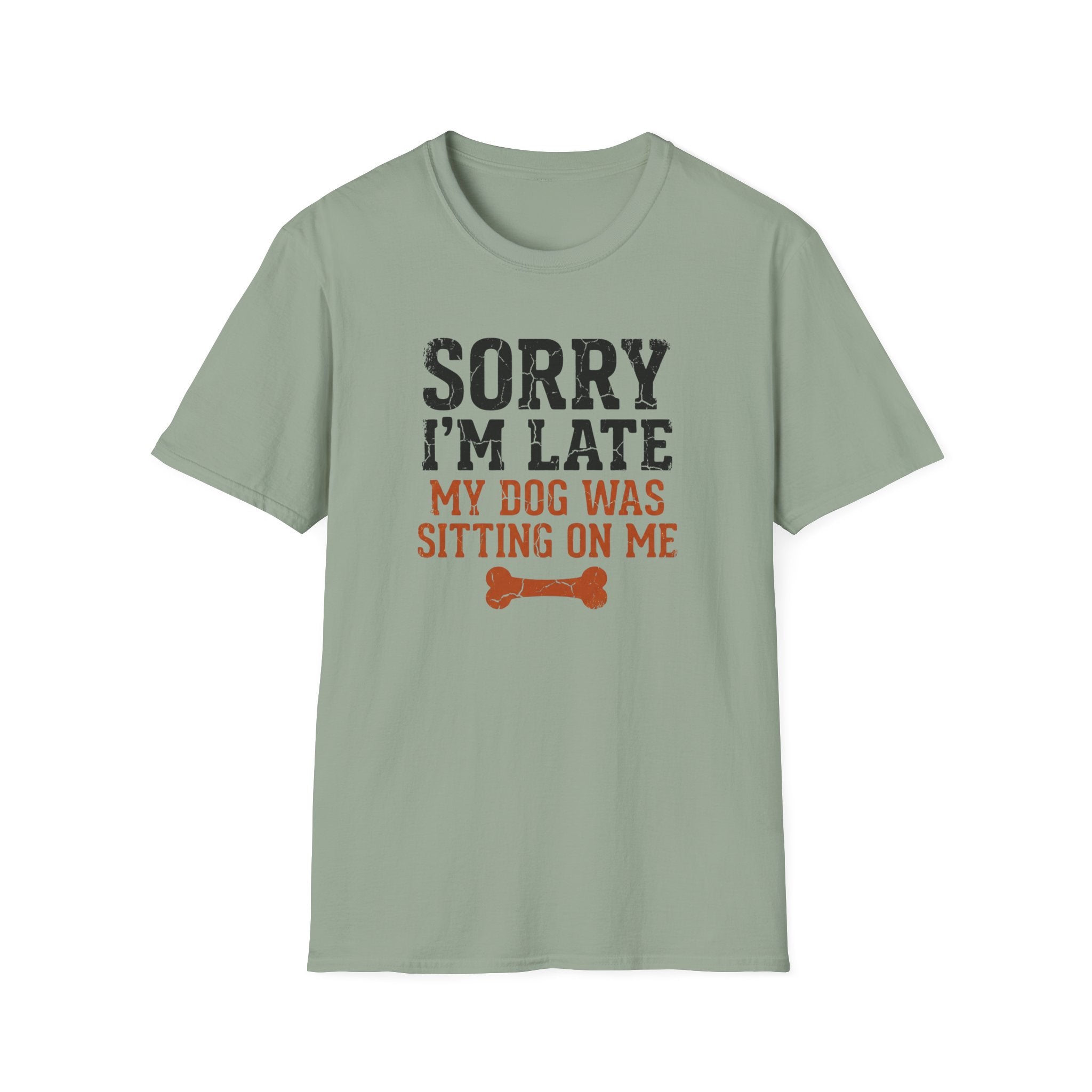 Sorry I am Late My Dog Was Sitting On Me T-Shirt
