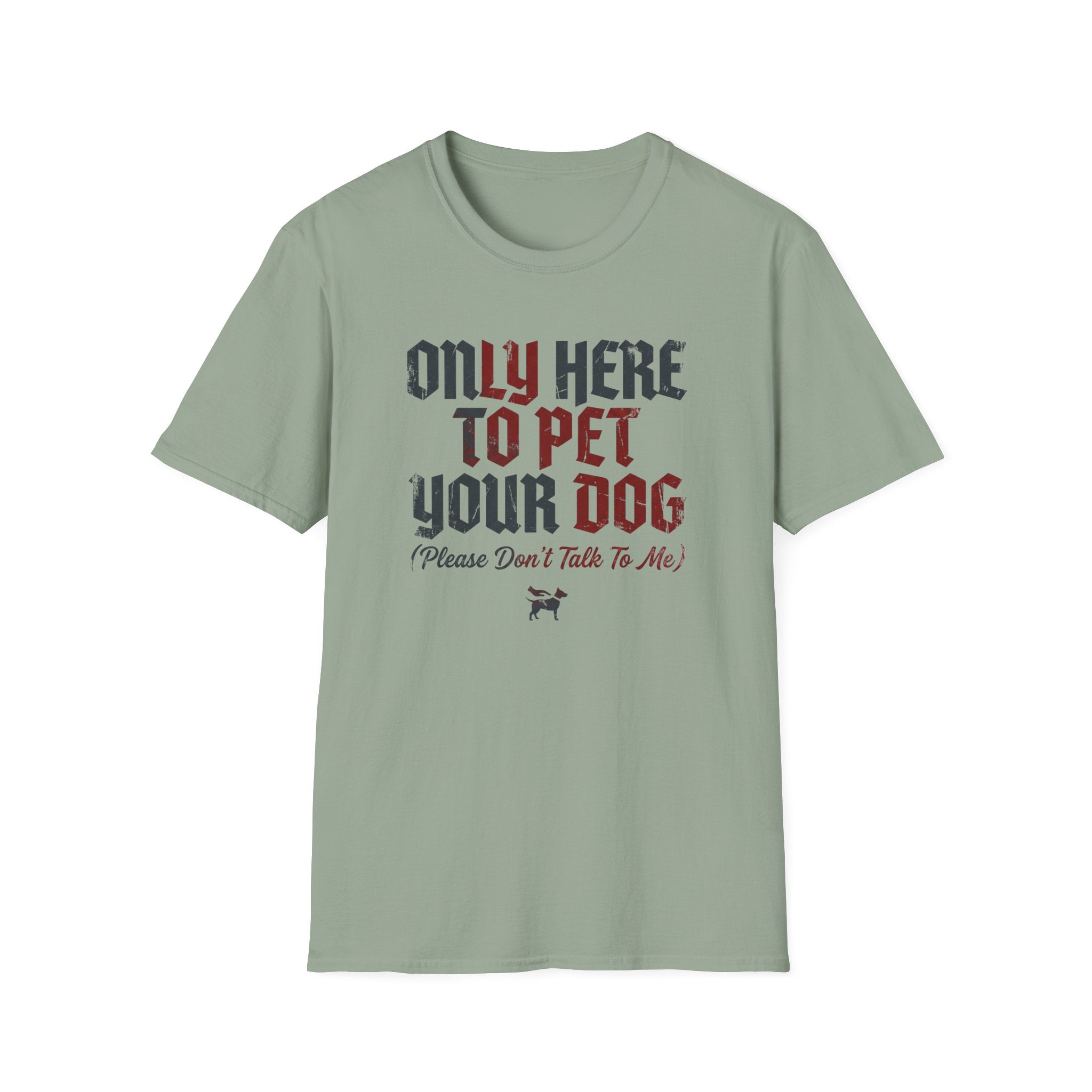 Only Here To Pet Your Dog  T-Shirt