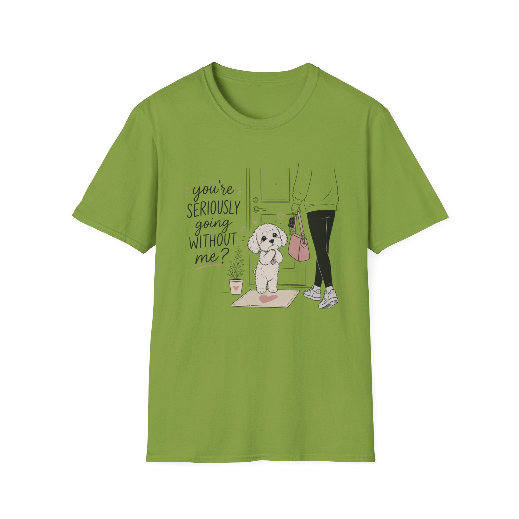 you're seriously going without me T-Shirt
