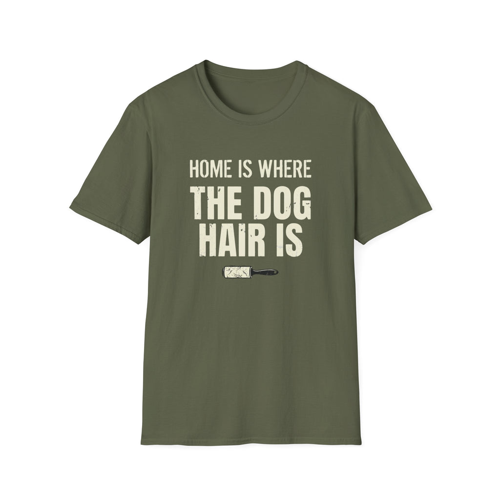 Home Is Where The Dog Hair Is T-Shirt