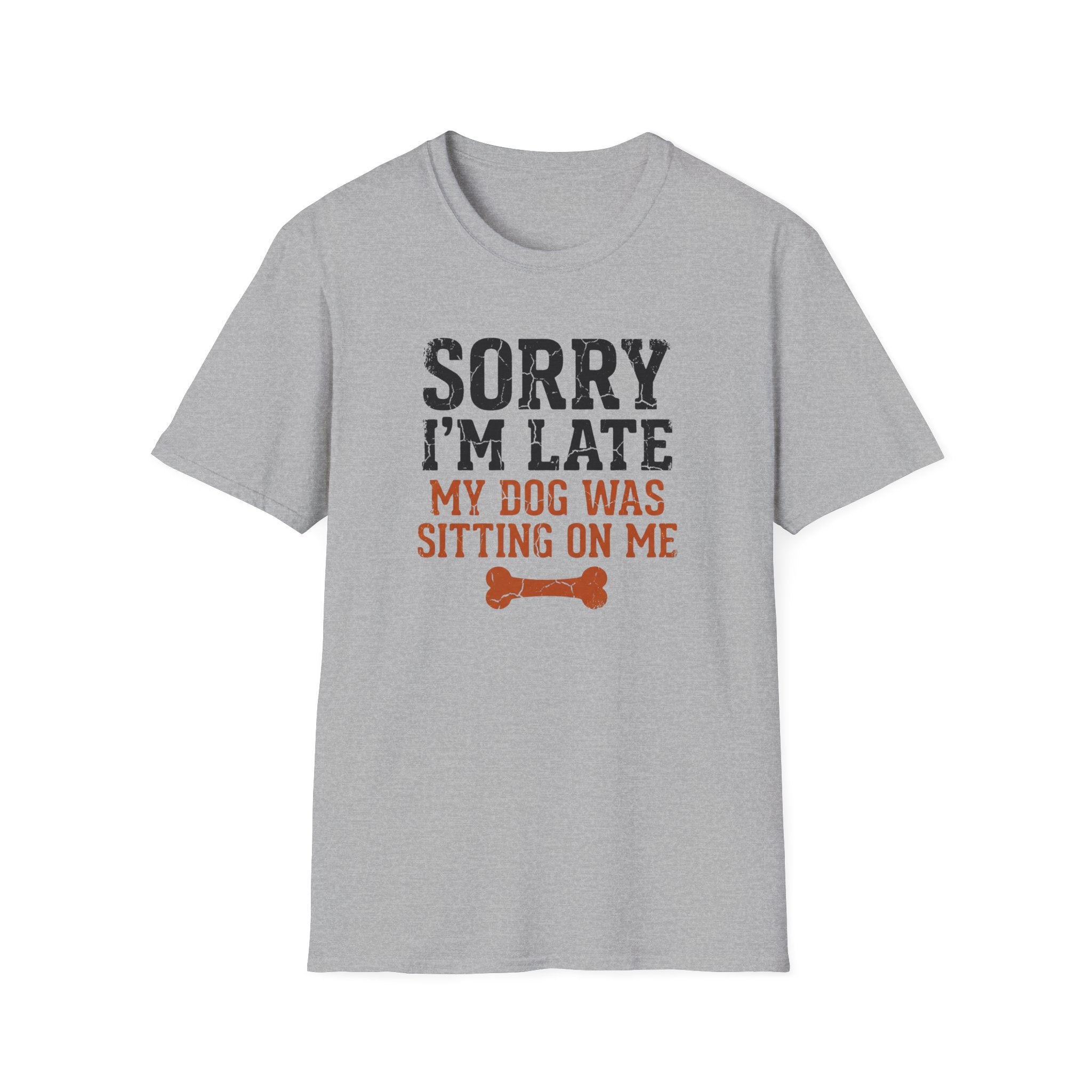 Sorry I am Late My Dog Was Sitting On Me T-Shirt