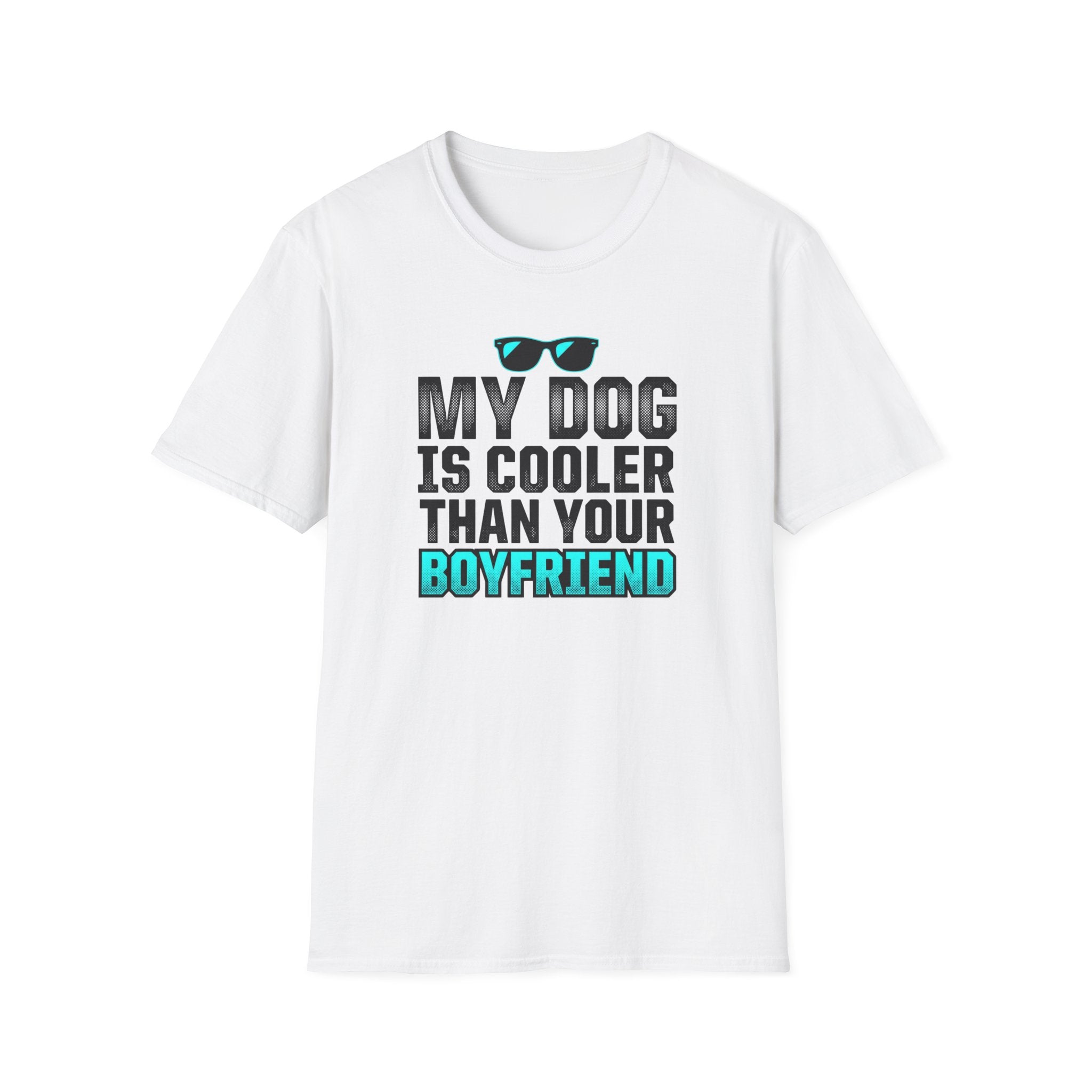 My Dog Is Cooler Than Your Boyfriend T-Shirt
