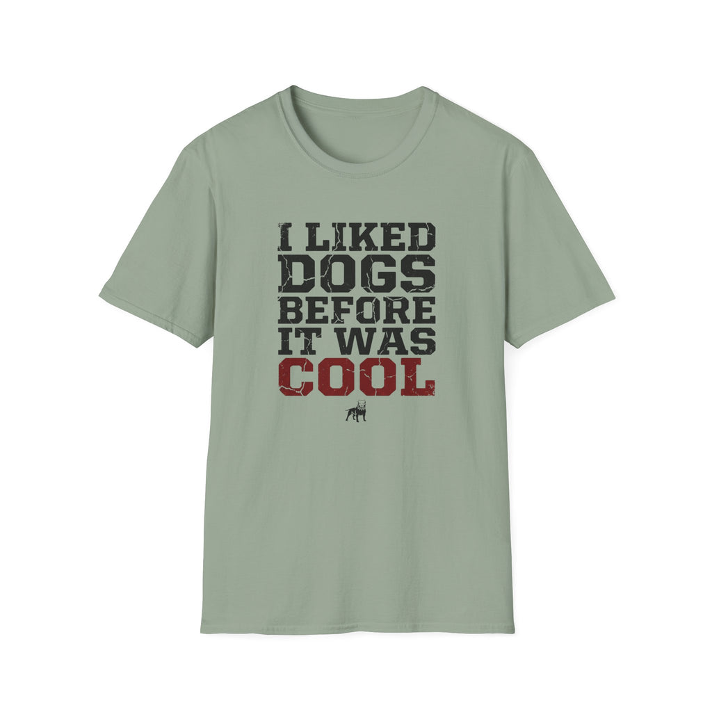I Liked Dogs Before It Was Cool T-Shirt