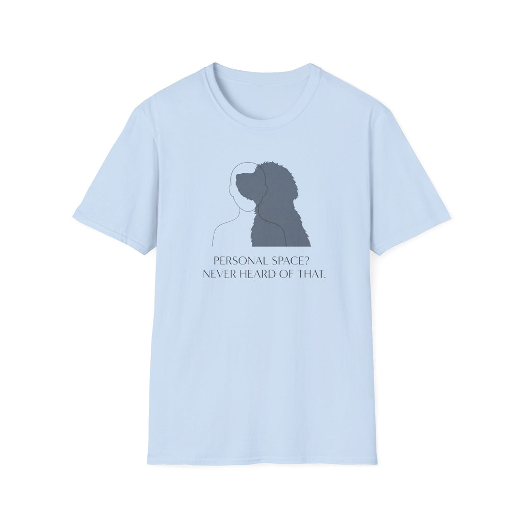 Personal Space? Never Heard Of That T-Shirt