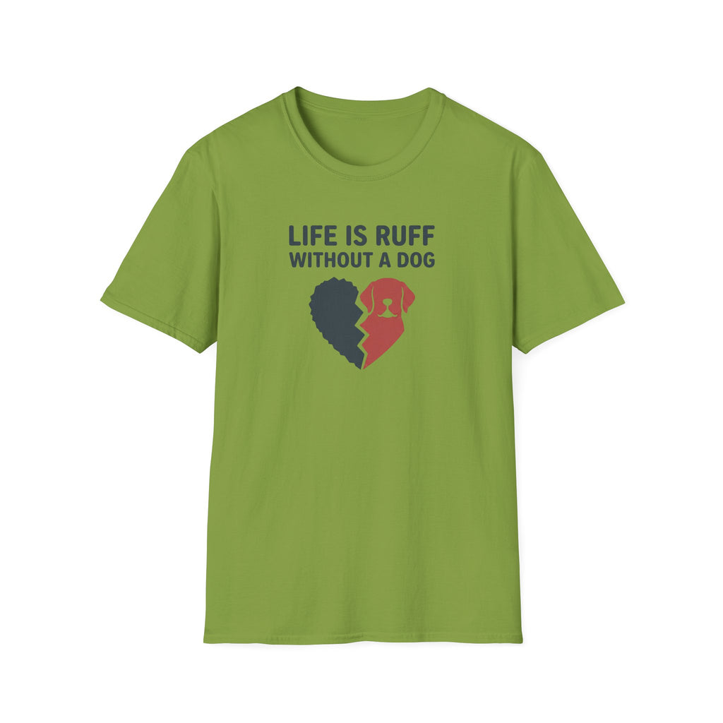 Life Is Ruff Without A Dog T-Shirt