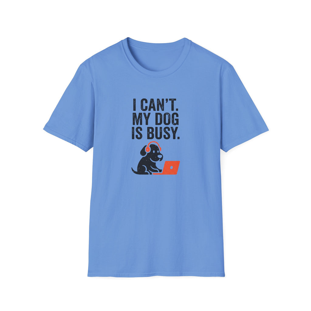 I Can't My Dog Is Busy T-Shirt