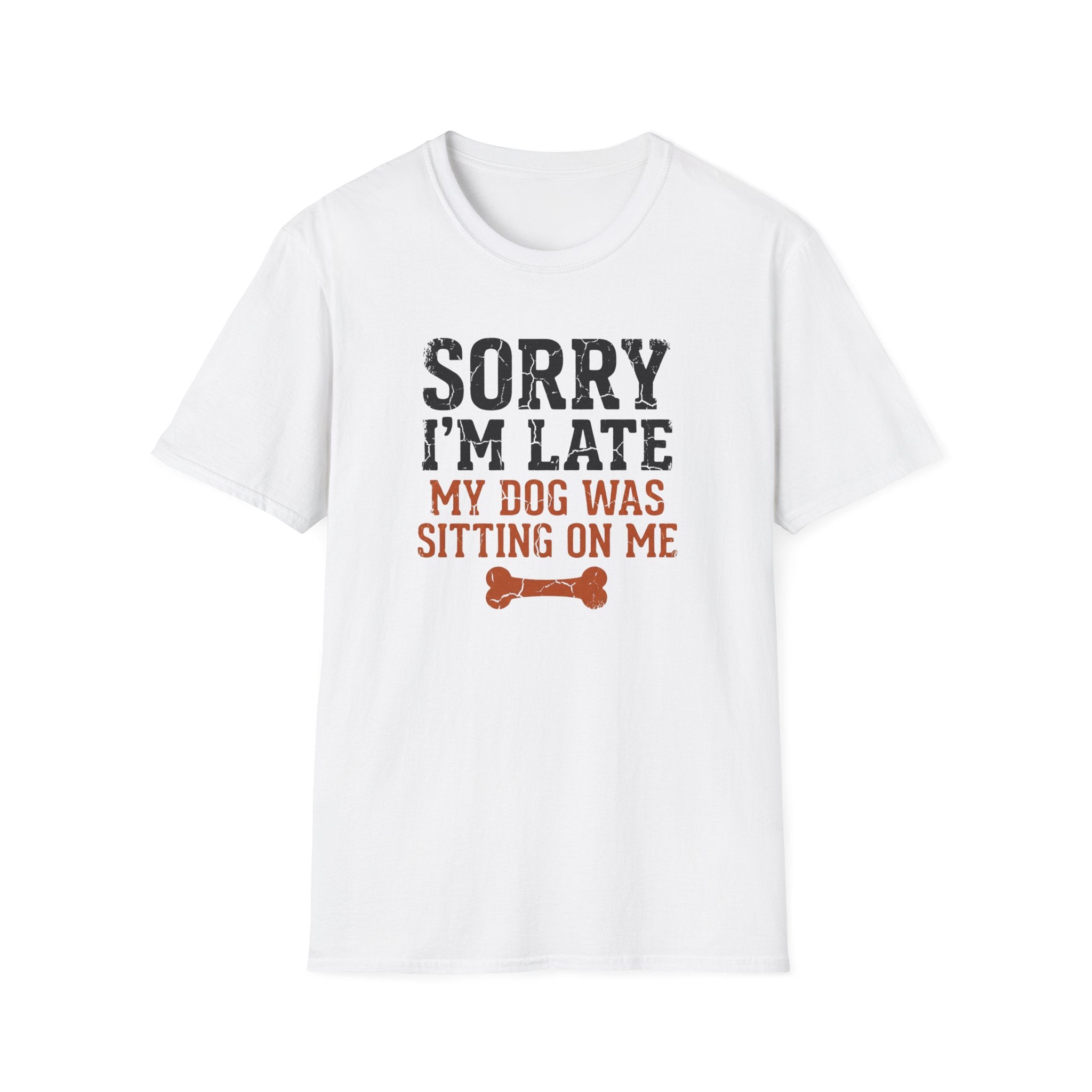 Sorry I am Late My Dog Was Sitting On Me T-Shirt