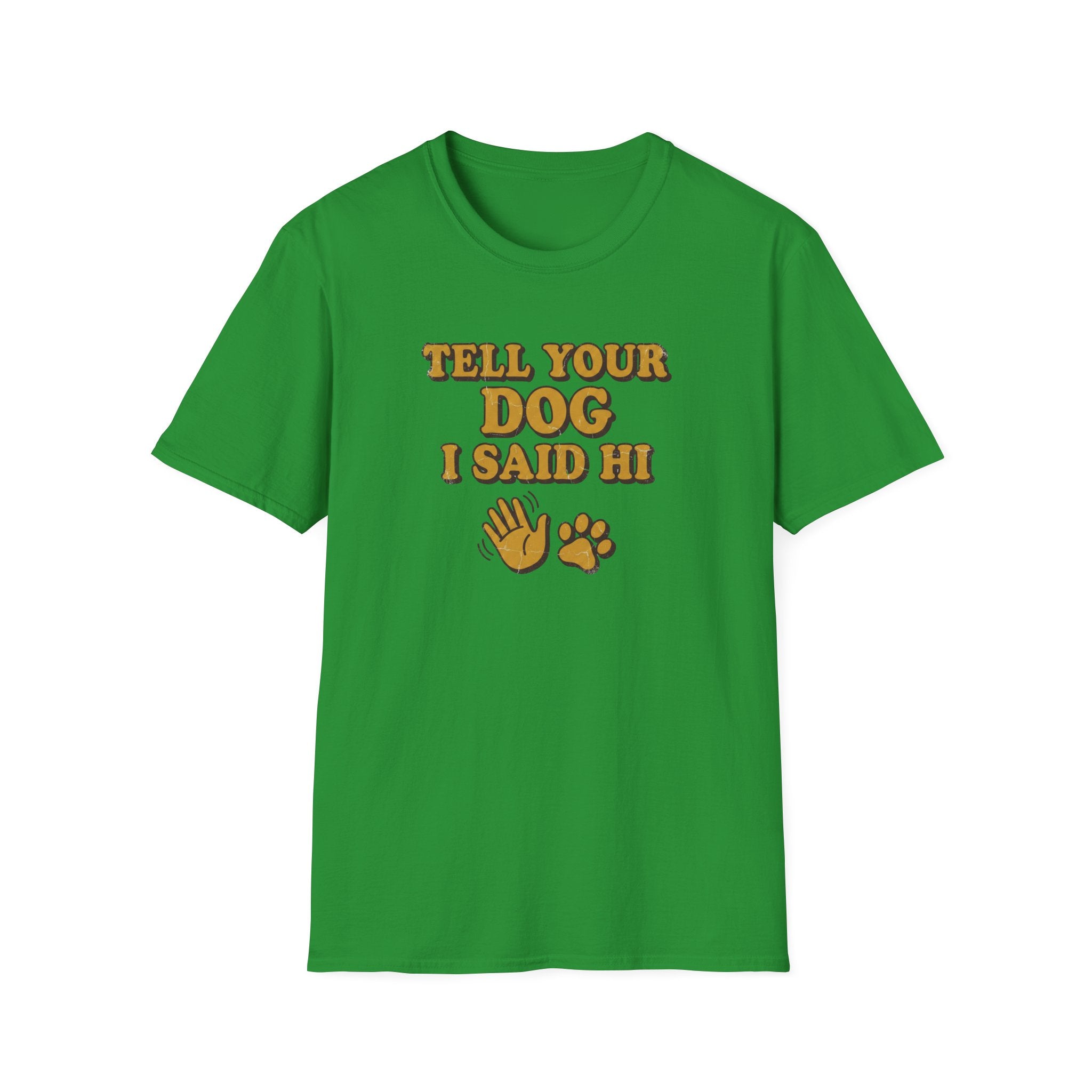 Tell Your Dog I Said Hi T-Shirt