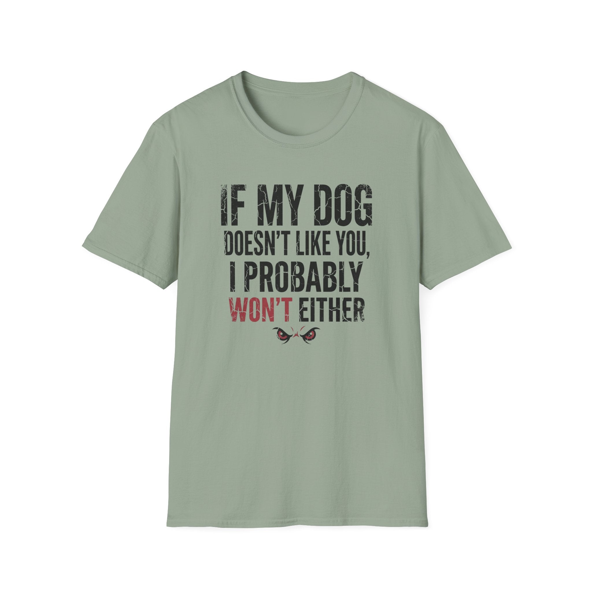 If My Dog Doesn't Like You I Probably Won't Either T-Shirt